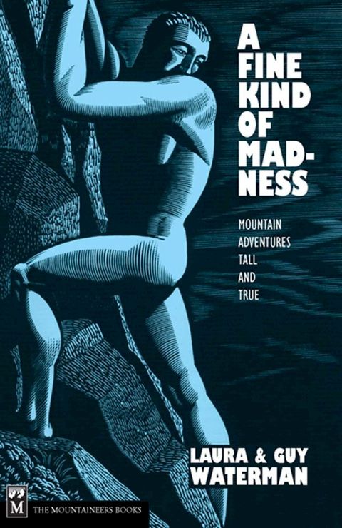 A Fine Kind of Madness: Mountain Adventures Tall & True(Kobo/電子書)