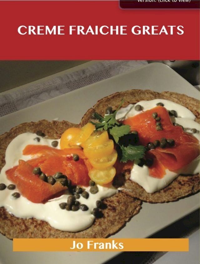  Creme Fraiche Greats: Delicious Creme Fraiche Recipes, The Top 68 Creme Fraiche Recipes(Kobo/電子書)