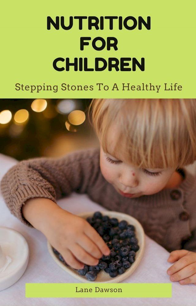  Nutrition For Children - Stepping Stones To A Healthy Life(Kobo/電子書)