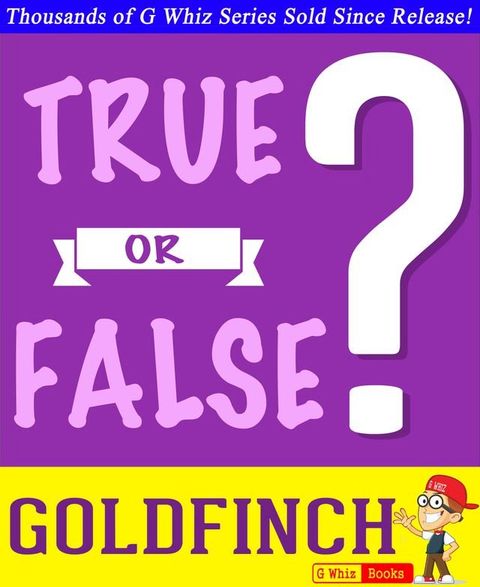 The Goldfinch - True or False? G Whiz Quiz Game Book(Kobo/電子書)