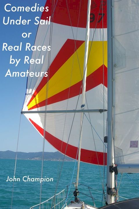 Comedies Under Sail or Real Races by Real Amateurs(Kobo/電子書)