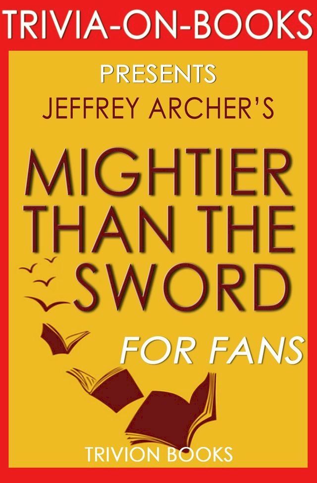  Mightier Than the Sword: The Clifton Chronicles A Novel By Jeffrey Archer (Trivia-On-Books)(Kobo/電子書)