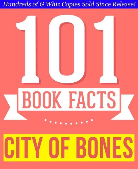 City of Bones (The Mortal Instruments) - 101 Amazingly True Facts You Didn't Know(Kobo/電子書)