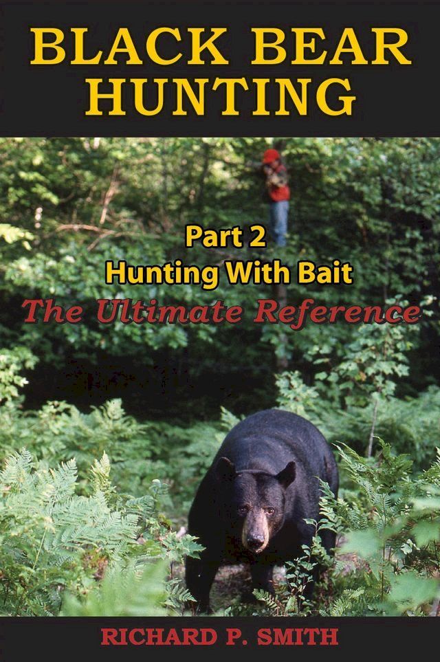  Black Bear Hunting: Part 2 - Hunting With Bait(Kobo/電子書)