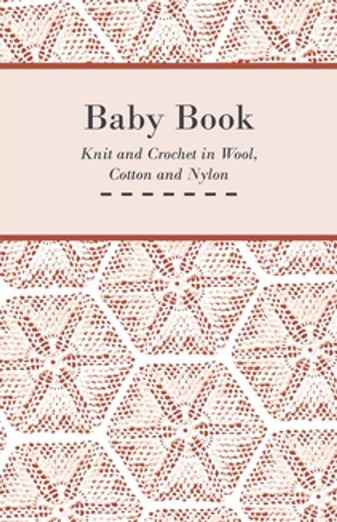 Baby Book - Knit and Crochet in Wool, Cotton and Nylon(Kobo/電子書)