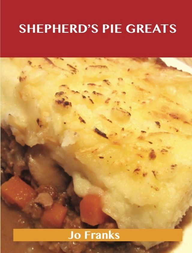  Shepherd's Pie Greats: Delicious Shepherd's Pie Recipes, The Top 31 Shepherd's Pie Recipes(Kobo/電子書)