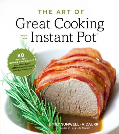 The Art of Great Cooking With Your Instant Pot(Kobo/電子書)