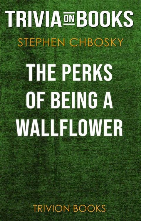 The Perks of Being a Wallflower by Stephen Chbosky (Trivia-On-Books)(Kobo/電子書)