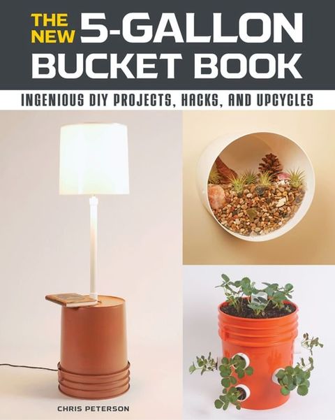 The New 5-Gallon Bucket Book(Kobo/電子書)