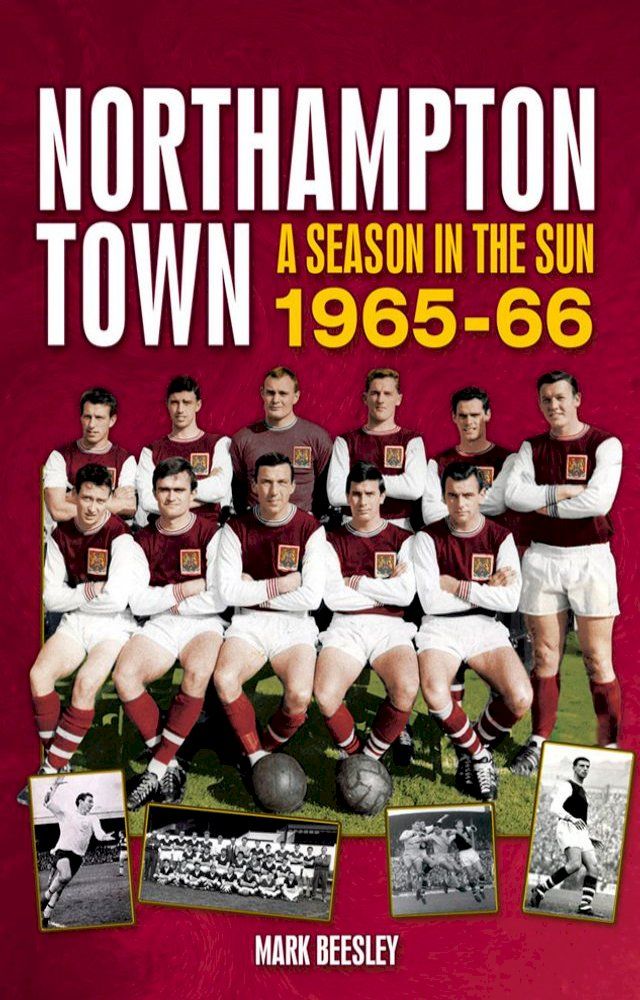  Northampton Town: A Season in the Sun 1965-66(Kobo/電子書)