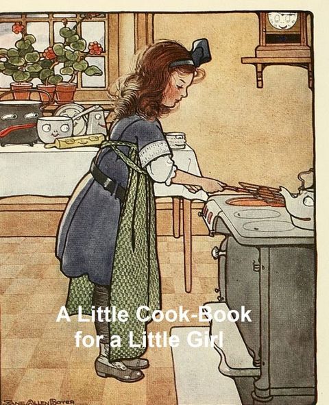 A Little Cook-Book for a Little Girl(Kobo/電子書)