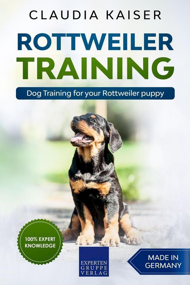  Rottweiler Training - Dog Training for your Rottweiler puppy(Kobo/電子書)