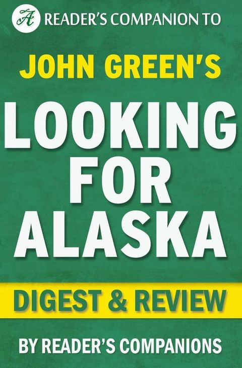 Looking for Alaska by John Green  Digest & Review(Kobo/電子書)