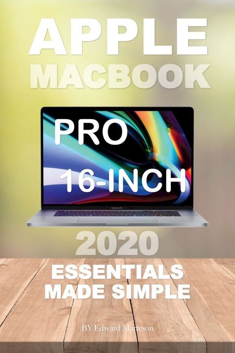 Apple MacBook Pro 16-inches: 2020 Essentials Made Simple(Kobo/電子書)