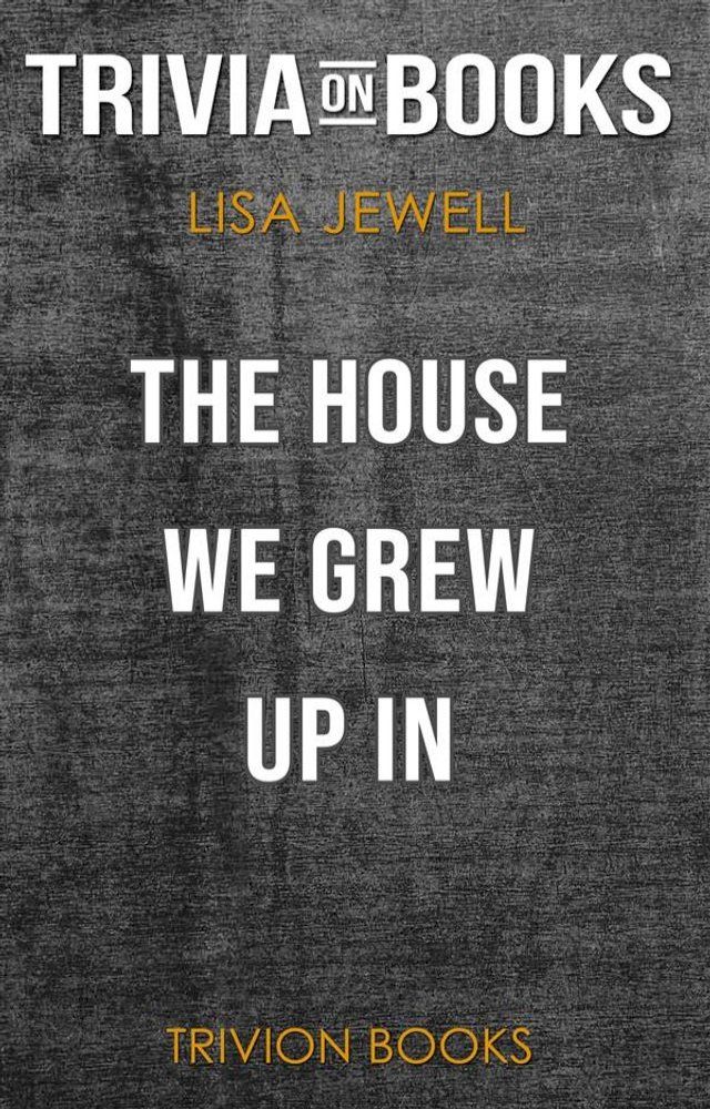  The House We Grew Up In by Lisa Jewell (Trivia-On-Books)(Kobo/電子書)