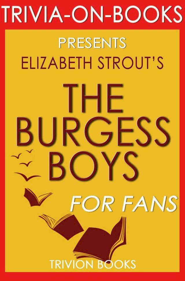  The Burgess Boys: A Novel By Elizabeth Strout (Trivia-On-Books)(Kobo/電子書)