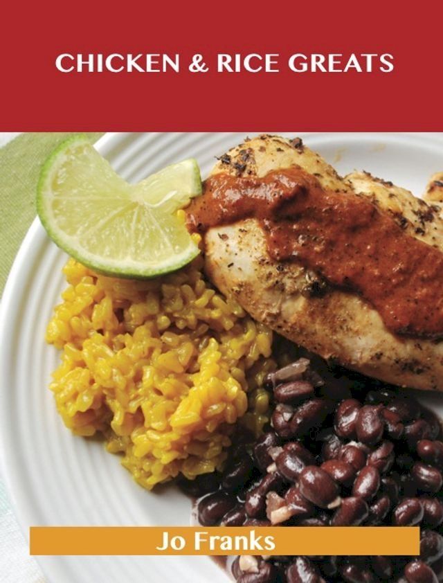  Chicken & Rice Greats: Delicious Chicken & Rice Recipes, The Top 92 Chicken & Rice Recipes(Kobo/電子書)