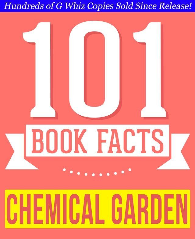  The Chemical Garden Trilogy - 101 Amazing Facts You Didn't Know(Kobo/電子書)