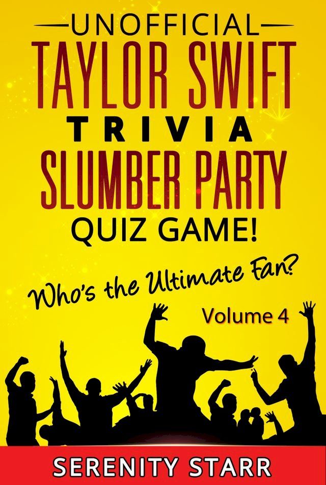  Unofficial Taylor Swift Trivia Slumber Party Quiz Game Volume 4(Kobo/電子書)