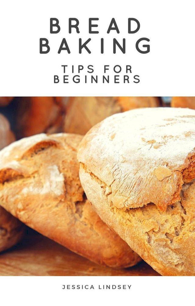  Bread Baking Tips for Beginners(Kobo/電子書)