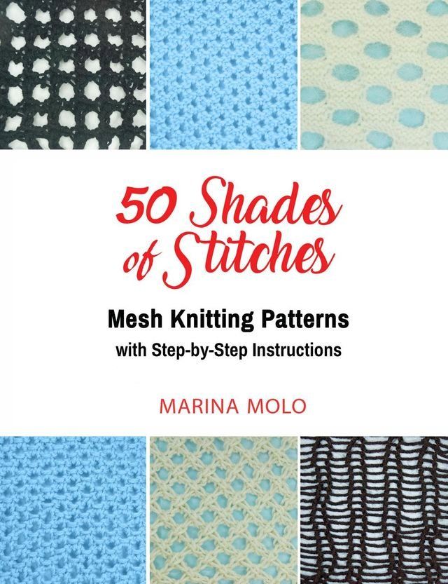  50 Shades of Stitches - Vol 4 - Mesh Knits(Kobo/電子書)