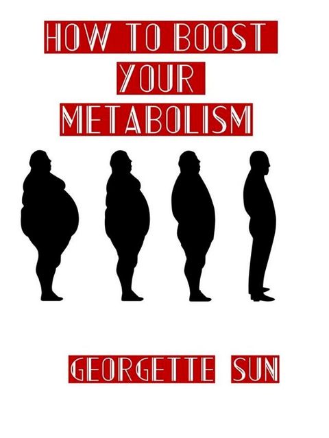 How To Really Boost Your Metabolism(Kobo/電子書)