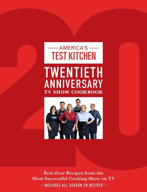 America's Test Kitchen Twentieth Anniversary TV Show Cookbook(Kobo/電子書)