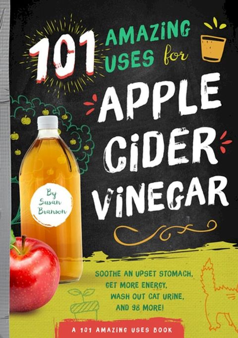 101 Amazing Uses for Apple Cider Vinegar(Kobo/電子書)