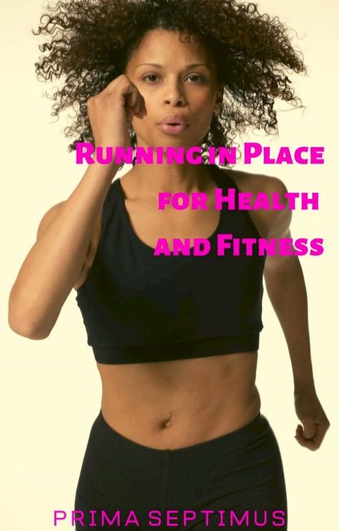 Running in Place for Health and Fitness(Kobo/電子書)