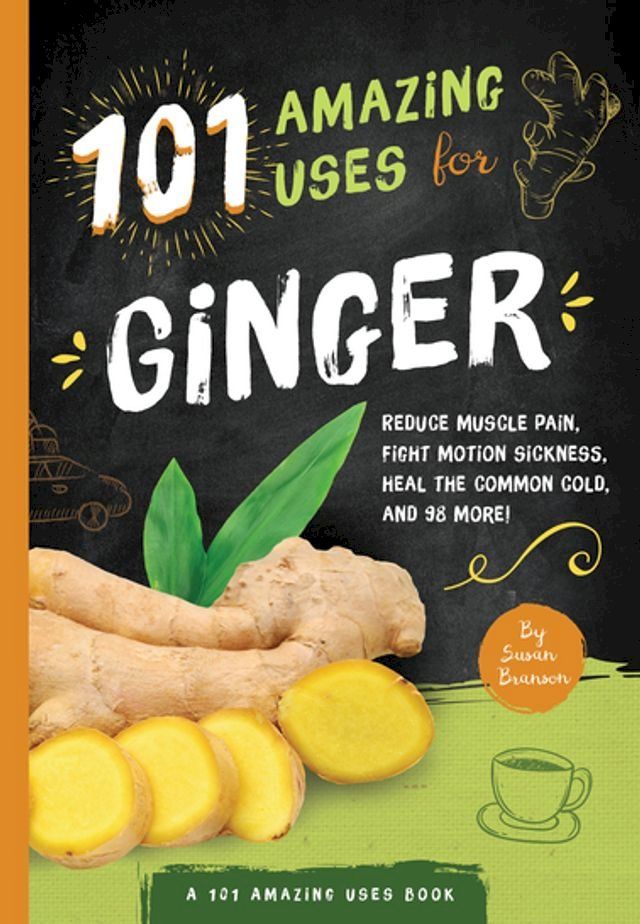  101 Amazing Uses for Ginger(Kobo/電子書)