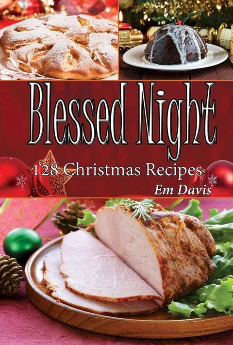 Blessed Night: 128 Christmas Recipes(Kobo/電子書)