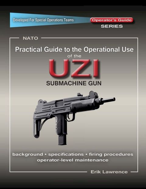 Practical Guide to the Operational Use of the UZI Submachine Gun(Kobo/電子書)