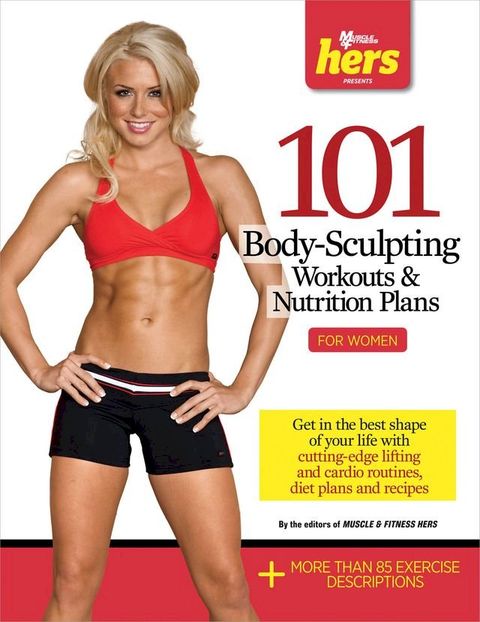 101 Body-Sculpting Workouts & Nutrition Plans: For Women(Kobo/電子書)