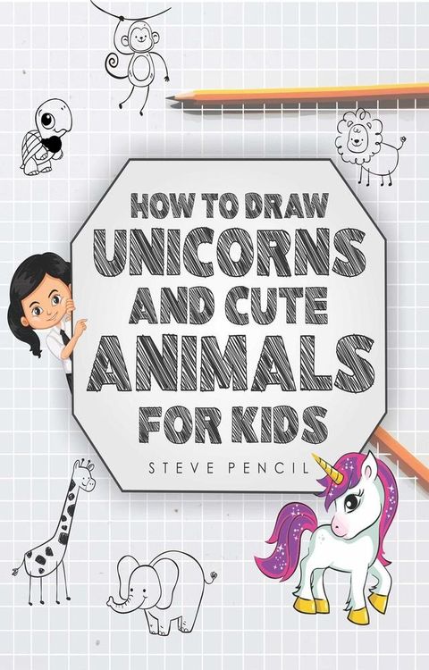 How To Draw Unicorns And Cute Animals For Kids(Kobo/電子書)