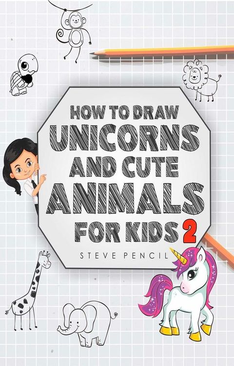 How To Draw Unicorns And Cute Animals For Kids 2(Kobo/電子書)