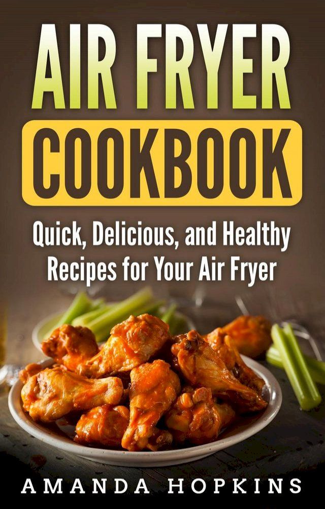  Air Fryer Cookbook: Quick, Delicious, and Healthy Recipes for Your Air Fryer(Kobo/電子書)