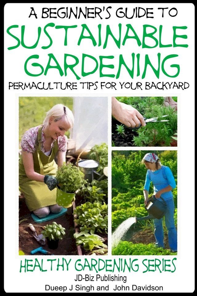  A Beginner’s Guide to Sustainable Gardening(Kobo/電子書)