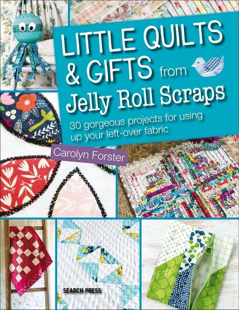 Little Quilts & Gifts from Jelly Roll Scraps(Kobo/電子書)