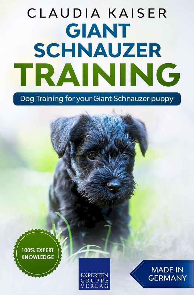  Giant Schnauzer Training - Dog Training for your Giant Schnauzer puppy(Kobo/電子書)