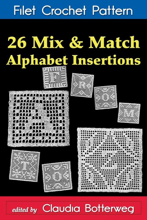 26 Mix & Match Alphabet Insertions Filet Crochet Pattern(Kobo/電子書)