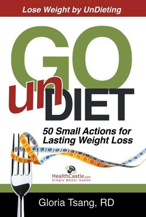 Go UnDiet: 50 Small Actions for Lasting Weight Loss(Kobo/電子書)