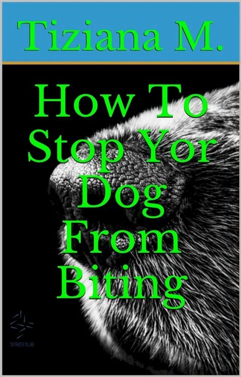 How To Stop Your Dog From Biting(Kobo/電子書)