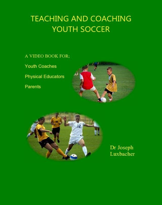  Teaching and Coaching Youth Soccer(Kobo/電子書)