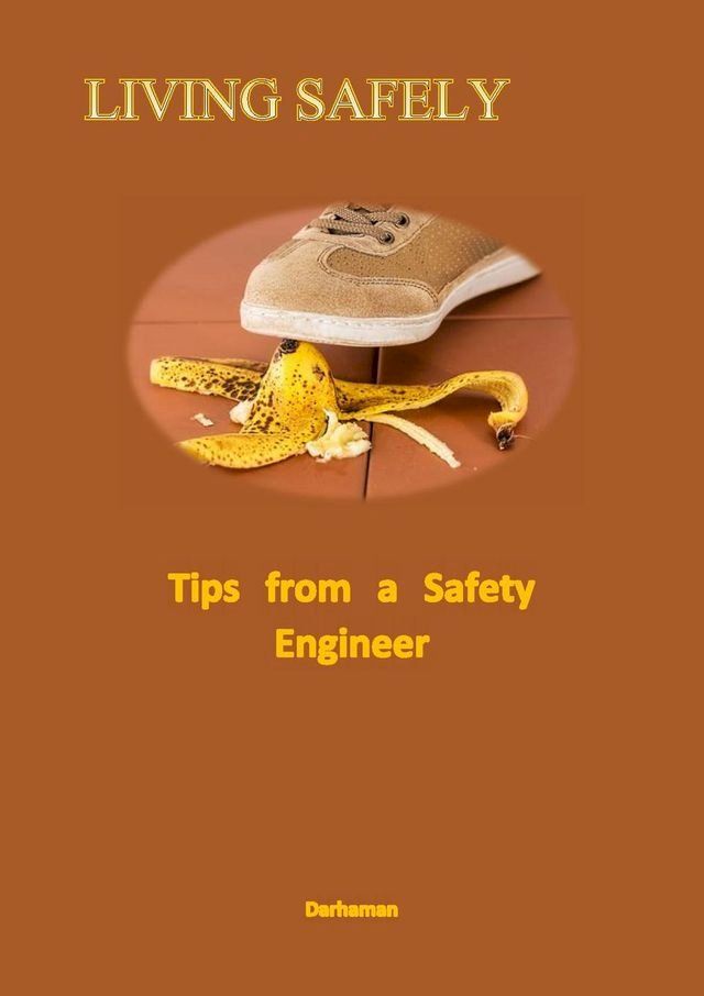  Living Safely--Tips from a Safety Engineer(Kobo/電子書)