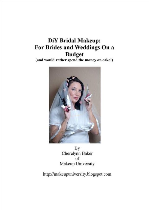 DiY Bridal Makeup: How to Take Control of Wedding Day Beauty(Kobo/電子書)