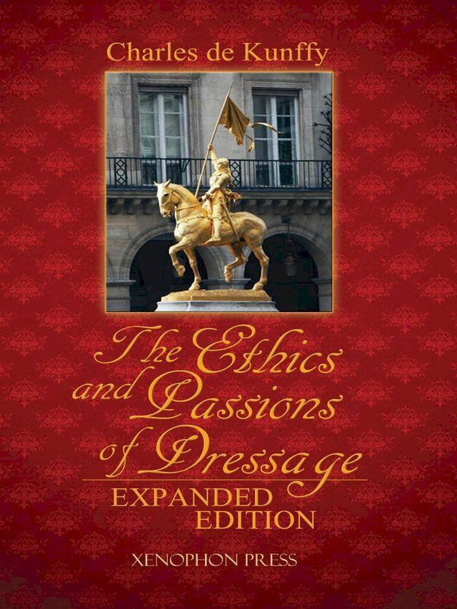  The Ethics and Passions of Dressage, Expanded Edition(Kobo/電子書)