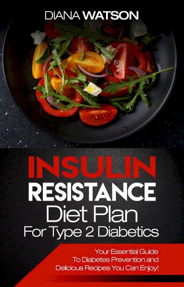  Insulin Resistance Diet Plan For Type 2 Diabetics(Kobo/電子書)