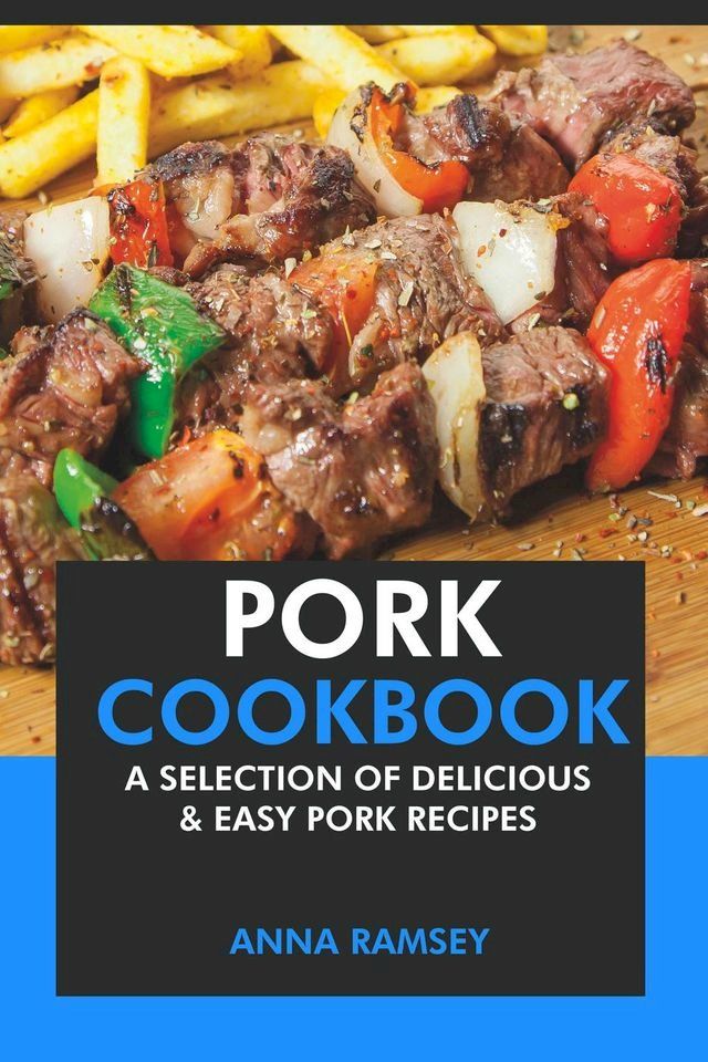  Pork Cookbook: A Selection of Delicious & Easy Pork Recipes(Kobo/電子書)