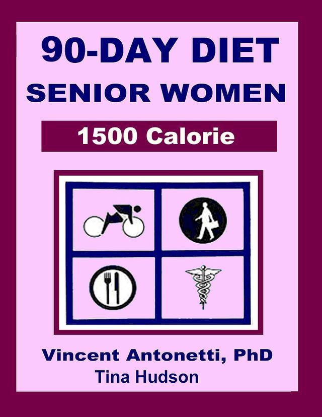  90-Day Diet for Senior Women - 1500 Calorie(Kobo/電子書)