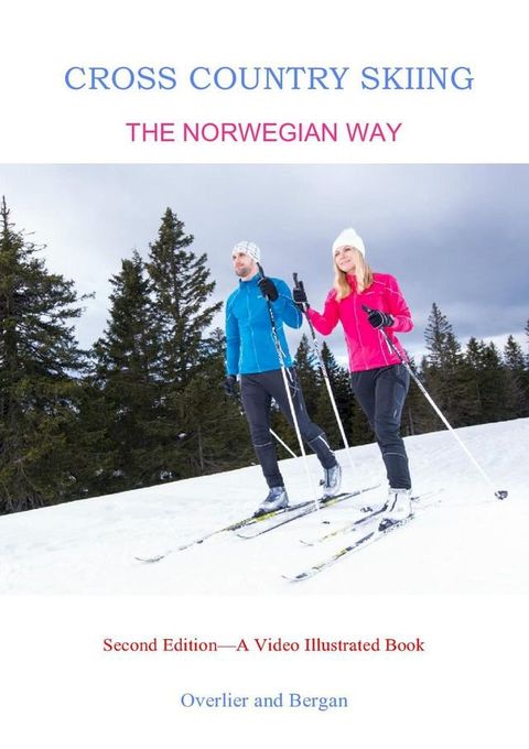 Cross Country Skiing--The Norwegian Way---2nd Edition--Video Enhanced(Kobo/電子書)